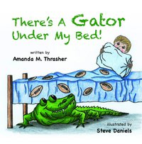 Omslagafbeelding: There's A Gator Under My Bed! 9780988856868