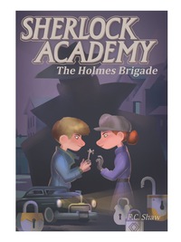Cover image: Sherlock Academy: The Holmes Brigade 1st edition 9781944452209