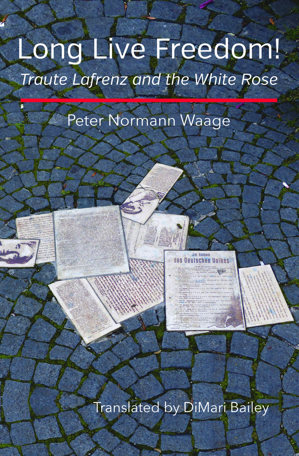 Long Live Freedom!: Traute Lafrenz and the White Rose Traute Lafrenz and the White Rose