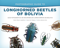Cover image: Photographic Guide to Longhorned Beetles of Bolivia 9781944466053