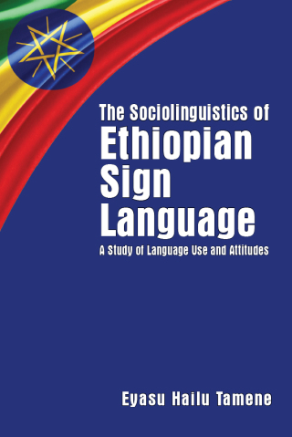 Cover image: The Sociolinguistics of Ethiopian Sign Language 9781944838065