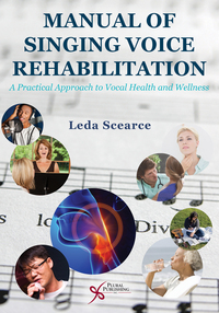 صورة الغلاف: Manual of Singing Voice Rehabilitation: A Practical Approach to Vocal Health and Wellness 1st edition 9781597565684