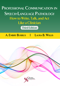 Cover image: Professional Communication in Speech-Language Pathology: How to Write, Talk, and Act Like a Clinician 3rd edition 9781597567244