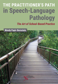 Cover image: The Practitioner's Path in Speech-Language Pathology: The Art of School-Based Practice 1st edition 9781944883454