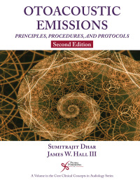 Cover image: Otoacoustic Emissions: Principles, Procedures, and Protocols, Second Edition 2nd edition 9781944883850