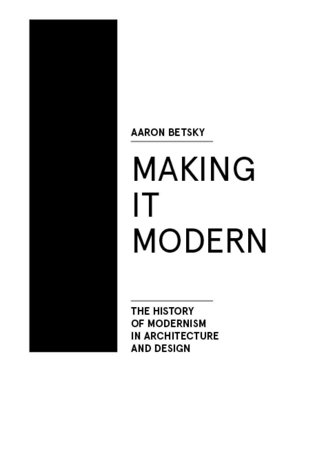 Making it Modern The History of Modernism in Architecture of Design