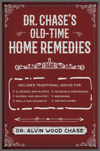 Cover image: Dr. Chase's Old-Time Home Remedies 9781945186608
