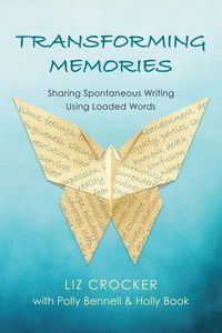 Imagen de portada: Transforming Memories: Spontaneous Writing Using Loaded Words 1st edition 9781936693924