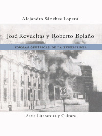 Imagen de portada: José Revueltas y Roberto Bolaño 9781945234057