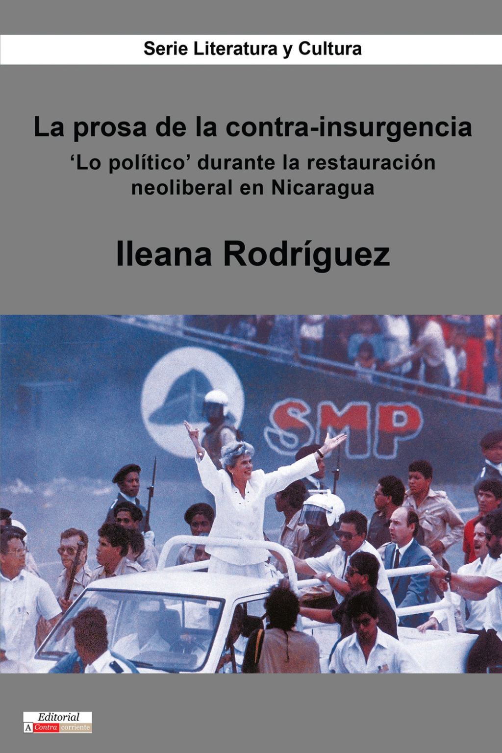 La prosa de la contra-insurgencia ‘Lo político’ durante la restauración neoliberal en Nicaragua