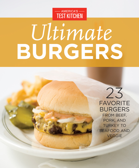 America's Test Kitchen Ultimate Burgers: 23 Favorite Burgers from Beef, Pork, and Turkey to Seafood and Veggie - FULL INSTANT DOWNLOAD | PDF DOCX EPUB
