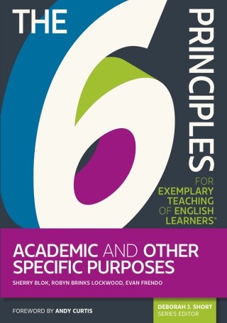 Cover image: The 6 Principles for Exemplary Teaching of English Learners: Academic and Other Specific Purposes 9781945351686