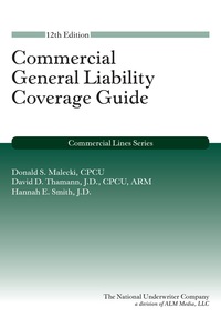 Cover image: Commercial General Liability Coverage Guide, 12th Edition 12th edition