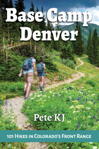 表紙画像: Base Camp Denver: 101 Hikes in Colorado's Front Range 1st edition 9781945501135