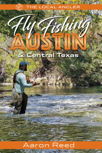 Omslagafbeelding: The Local Angler Fly Fishing Austin & Central Texas 9781945501241