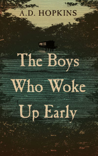 Cover image: The Boys Who Woke Up Early 1st edition 9781945501272