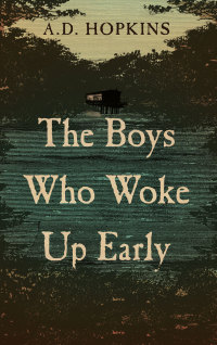 表紙画像: The Boys Who Woke Up Early 1st edition 9781945501272