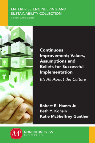 表紙画像: Continuous Improvement; Values, Assumptions, and Beliefs for Successful Implementation 9781945612640