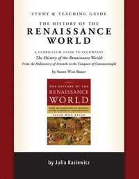 Cover image: Study and Teaching Guide: The History of the Renaissance World: A curriculum guide to accompany The History of the Renaissance World 9781933339795