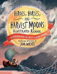 Immagine di copertina: Heroes, Horses, and Harvest Moons Illustrated Reader: A Cornucopia of Best-Loved Poems (A Cornucopia of Best-Loved Poems) 1st edition 9781945841217