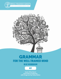 Cover image: Key to Blue Workbook: A Complete Course for Young Writers, Aspiring Rhetoricians, and Anyone Else Who Needs to Understand How English Works (Grammar for the Well-Trained Mind) 9781945841330