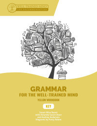 Omslagafbeelding: Key to Yellow Workbook: A Complete Course for Young Writers, Aspiring Rhetoricians, and Anyone Else Who Needs to Understand How English Works (Grammar for the Well-Trained Mind) 9781945841361