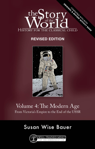 Cover image: Story of the World,  Volume 4 Revised Edition: History for the Classical Child: The Modern Age (Story of the World) 2nd edition 9781945841903
