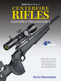 Imagen de portada: Gun Digest Book of Centerfire Rifles Assembly/Disassembly, 4th Ed. 4th edition 9781946267047