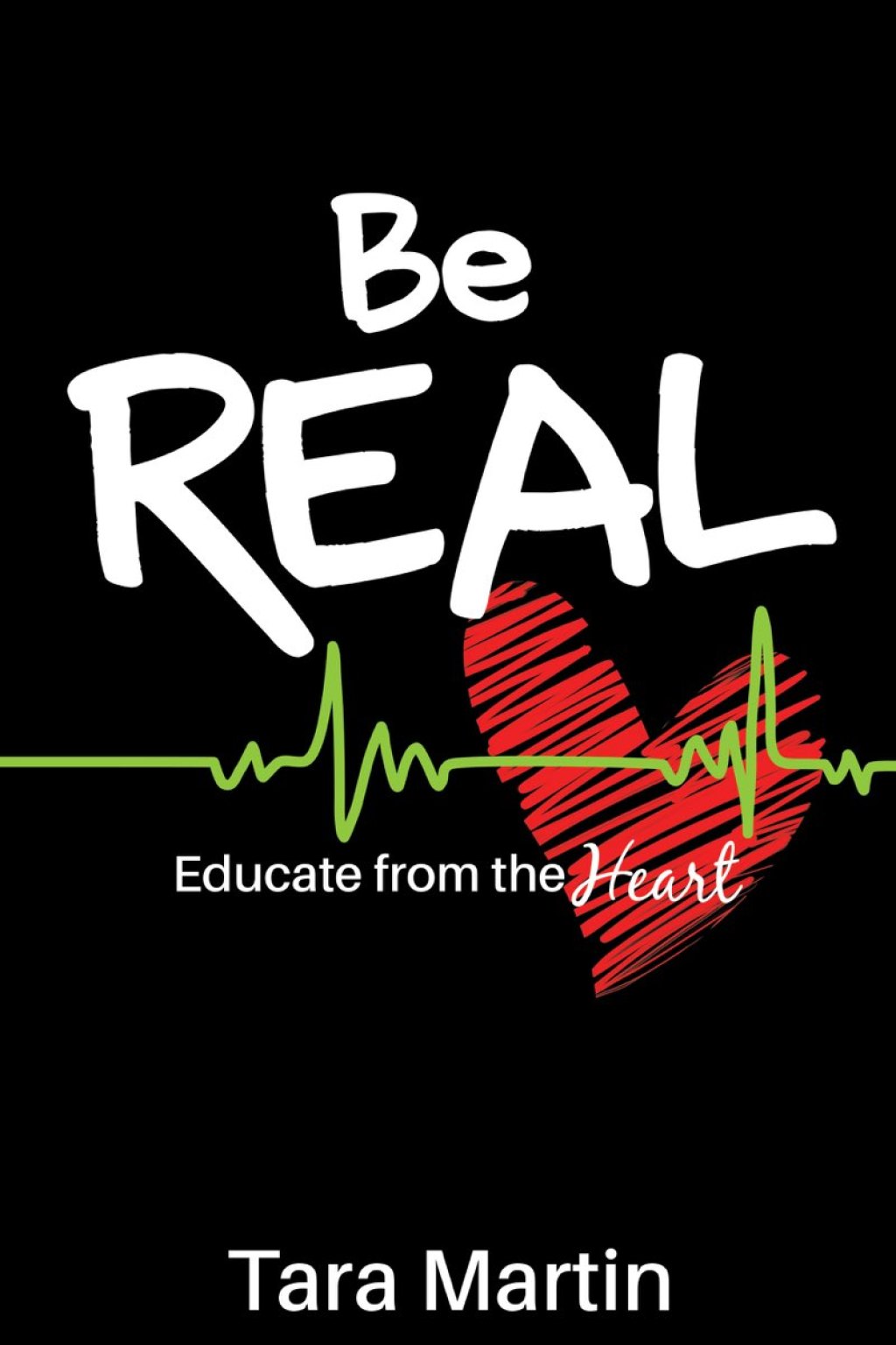 Be REAL Educate from the Heart