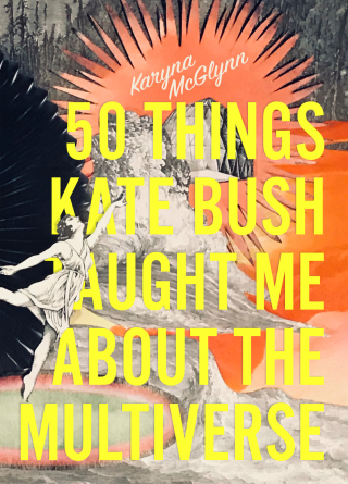 Cover image: 50 Things Kate Bush Taught Me About the Multiverse 9781946448941