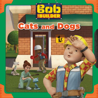 صورة الغلاف: Cats and Dogs (Bob the Builder) 9781946779090