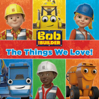 Cover image: The Things We Love (Bob the Builder) 9780316272957