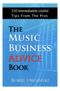 Cover image: The Music Business Advice Book 1st edition 9781946837004