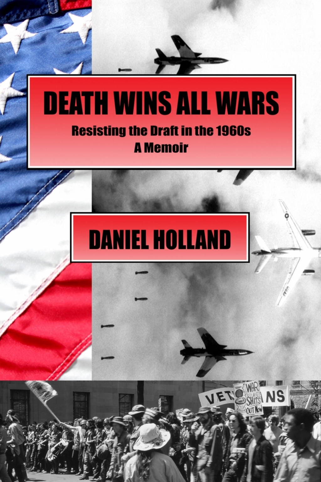 Death Wins All Wars Resisting the Draft in the 1960s, a Memoir