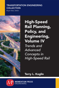 Cover image: High-Speed Rail Planning, Policy, and Engineering, Volume IV 9781947083066