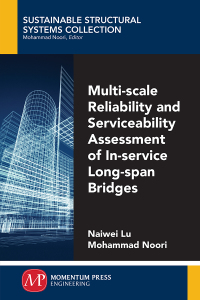 Cover image: Multi-Scale Reliability and Serviceability Assessment of In-Service Long-Span Bridges 9781947083387
