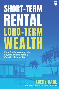 Cover image: Short-Term Rental, Long-Term Wealth 9781947200449