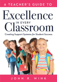 表紙画像: Teacher's Guide to Excellence in Every Classroom 1st edition 9781947604797