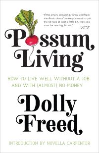 Cover image: Possum Living: How to Live Well without a Job and With (Almost) No Money 9781947793200