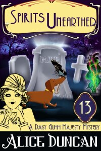 Omslagafbeelding: Spirits Unearthed (A Daisy Gumm Majesty Mystery, Book 13) 9781947833388