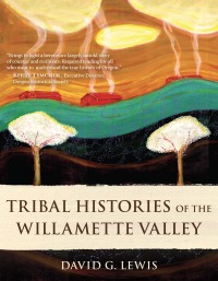 Omslagafbeelding: Tribal Histories of the Willamette Valley 9781947845404