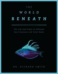 Cover image: The World Beneath 9781948062220