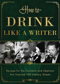 表紙画像: How to Drink Like a Writer 9781948062480