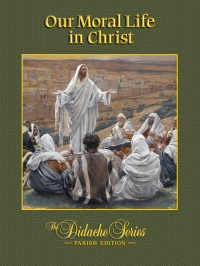 表紙画像: Our Moral Life in Christ, Parish Edition 9781936045853