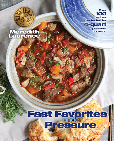 Fast Favorites Under Pressure: 4-Quart Pressure Cooker recipes and tips for fast and easy meals by Blue Jean Chef, Meredith Laurence - FULL INSTANT DOWNLOAD | PDF DOCX EPUB