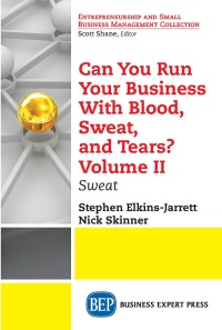 Cover image: Can You Run Your Business With Blood, Sweat, and Tears? Volume II 9781948580380