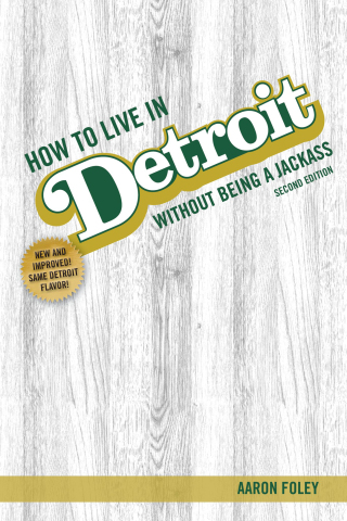 Cover image: How to Live in Detroit Without Being a Jackass 9781948742313