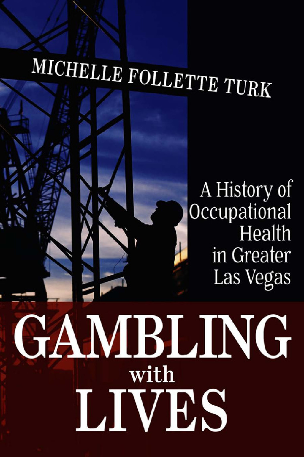 Gambling With Lives A History of Occupational Health in Greater Las Vegas