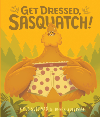 Imagen de portada: Get Dressed, Sasquatch! 9780996578738