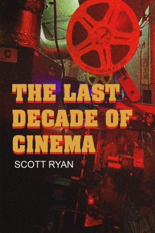 Cover image: The Last Decade of Cinema 9781949024708
